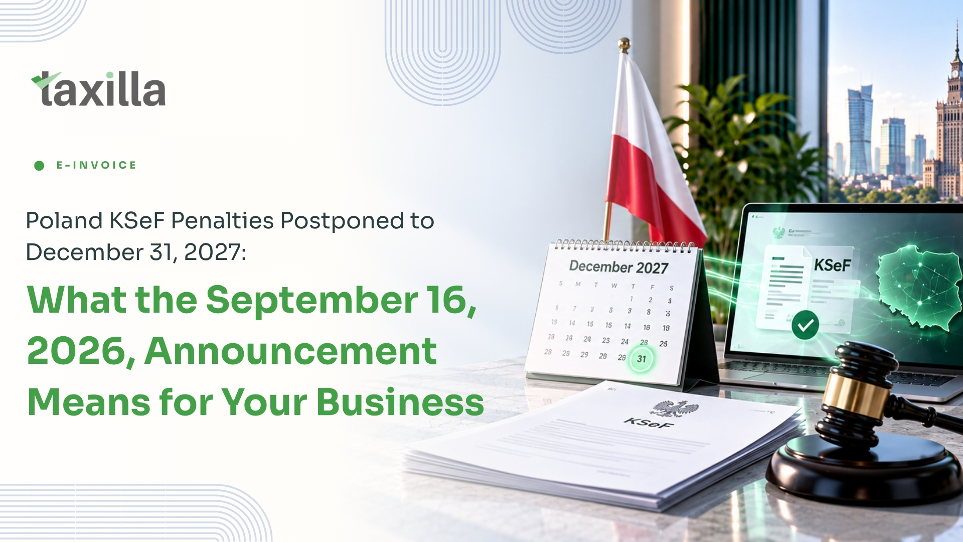 Poland KSeF Penalties Postponed to December 31, 2027: What the September 16, 2026, Announcement Means for Your Business