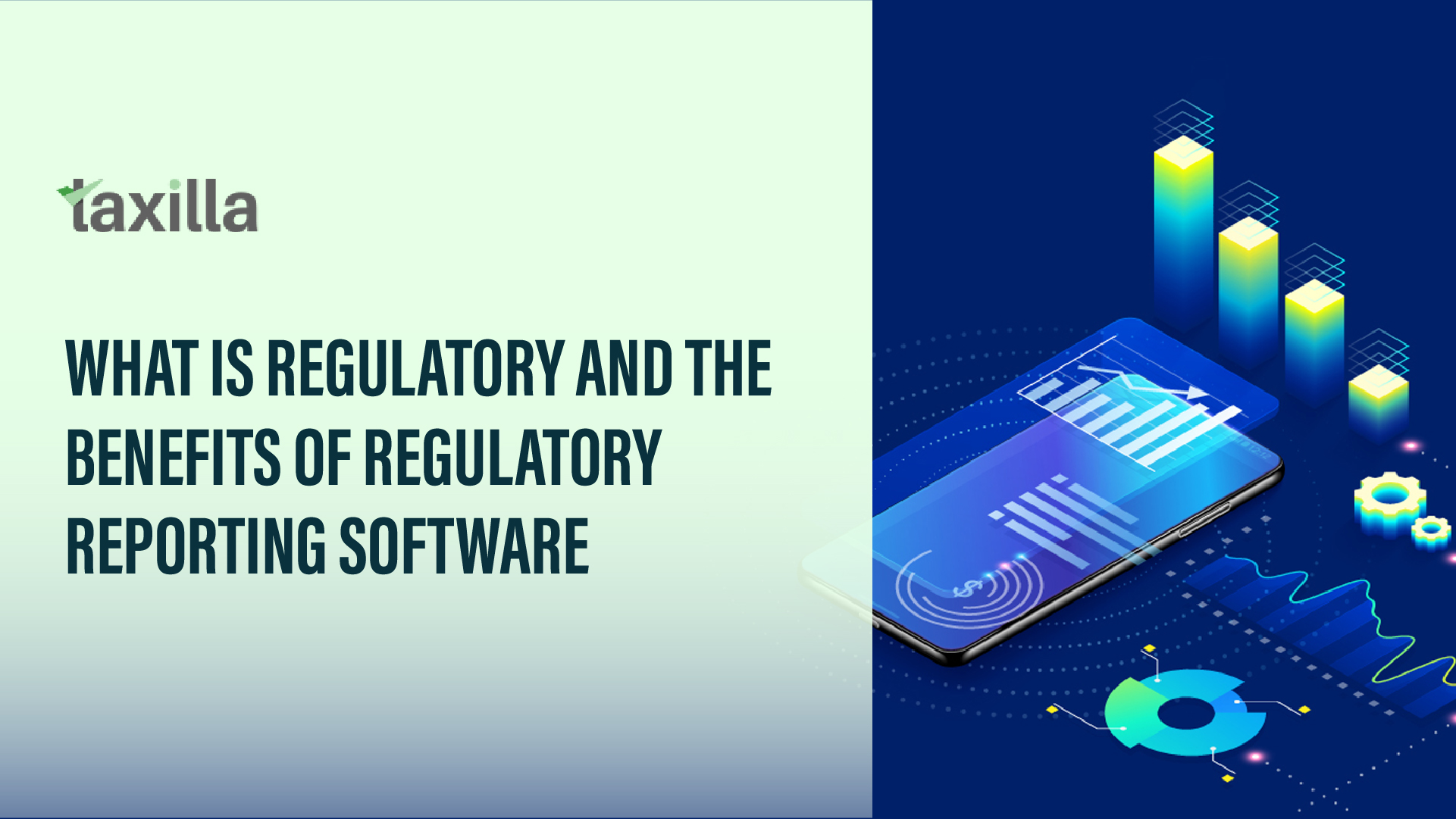 Revolutionize Compliance with Taxilla's Regulatory Reporting Software