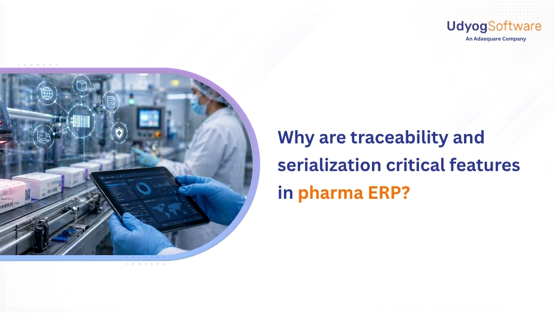 Why Traceability and Serialization Are Critical in Pharma ERP | Udyog
