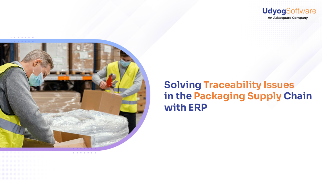 ERP for Packaging Traceability: Fix Supply Chain Gaps