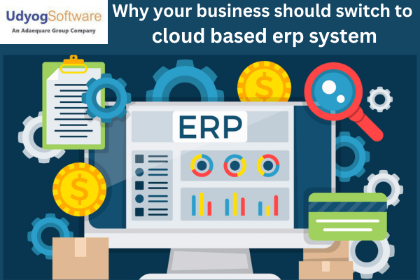 Why your business should switch to cloud based erp system